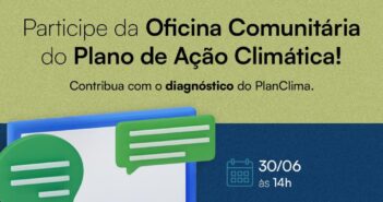 Oficina Comunitária do Plano de Ação Climática acontece na próxima semana